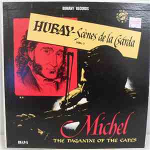 Michel, The Paganini Of The Cafes, Hubay - Scènes De La Csárda, Vol. 1