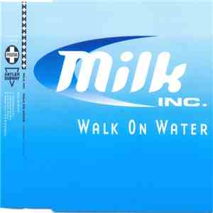 Milk Inc. - Walk On Water