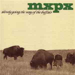 MxPx - Slowly Going The Way Of The Buffalo