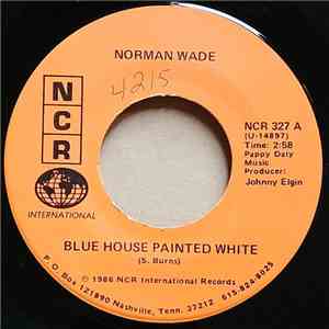 Norman Wade - Blue House Painted White / If That Ain't Country