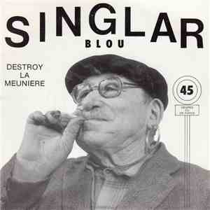 Singlar Blou - Destroy La Meunière