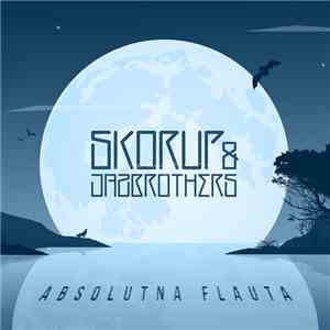 Skorup & Jazbrothers - Absolutna Flauta