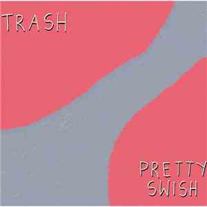 TRASH  - Pretty Swish