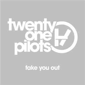 twenty one pilots - Fake You Out