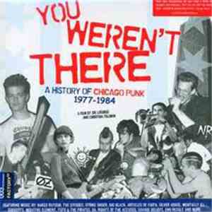 Various - You Weren't There - A History Of Chicago Punk 1977-1984