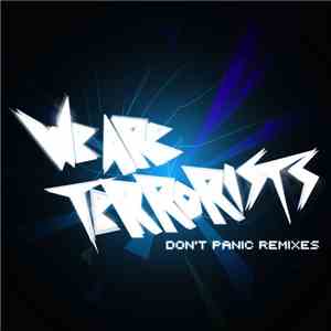 We Are Terrorists - Don't Panic Remixes
