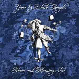 Your 33 Black Angels - Moon And Morning Star