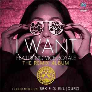 Champion Rocka Featuring Vice Royale - I Want (The Remix Album)