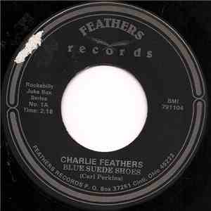 Charlie Feathers - Blue Suede Shoes / We're Getting Closer To Being Apart