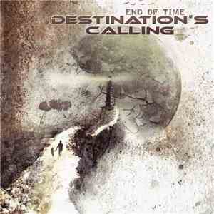 Destination's Calling - End Of Time