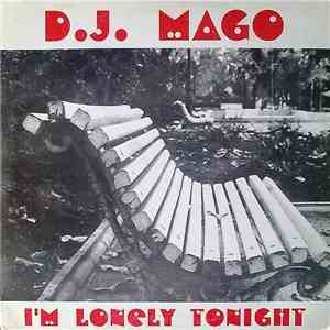 D.J. Mago - I'm Lonely Tonight