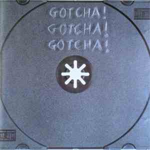 Gotcha! - Gotcha! Gotcha! Gotcha!
