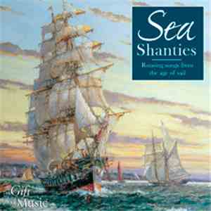 Ian Giles, John Spiers, Jon Bowden, Graham Metcalfe - Sea Shanties - Rousing Songs From The Age Of Sail
