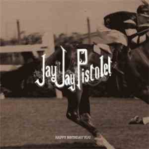 Jay Jay Pistolet - Happy Birthday You E.P