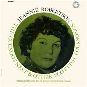Jeannie Robertson - The Cuckoo's Nest & Other Scottish Folk Songs