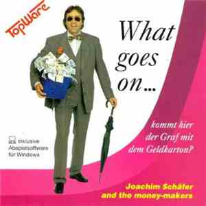 Joachim Schäfer  And The Money-Makers - What Goes On... Kommt Hier Der Graf Mit Dem Geldkarton?