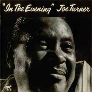 Joe Turner - In The Evening