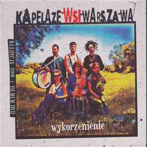 Kapela Ze Wsi Warszawa - Wykorzenienie
