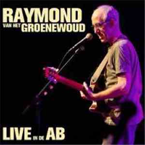Raymond Van Het Groenewoud - Live In De AB
