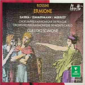 Rossini - Gasdia, Zimmerman, Merritt, Chœur Philharmonique De Prague, Orchestre Philharmonique De Monte-Carlo, Claudio Scimone - Ermione
