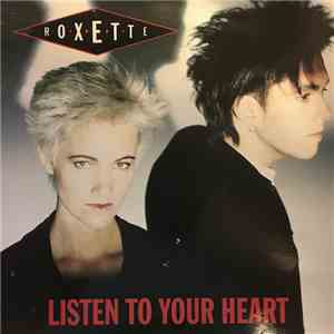 Roxette - Listen To Your Heart