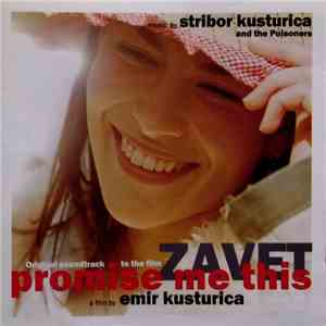 Stribor Kusturica And The Poisoners - Original Soundtrack From The Film Promise Me This Zavet