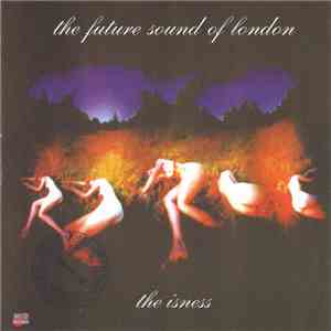 The Future Sound Of London - The Isness