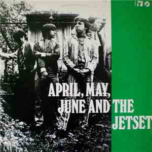The Jetset  - April, May, June And The Jetset