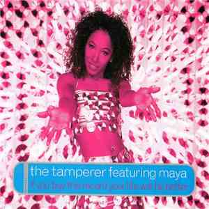 The Tamperer Featuring Maya - If You Buy This Record Your Life Will Be Better