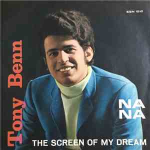 Tony Benn - Na Na / The Screen Of My Dream