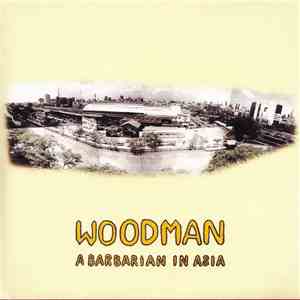 Woodman - A Barbarian In Asia