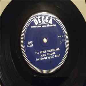 Alan Fielding - I'll Never Understand