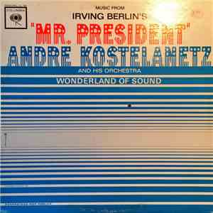 André Kostelanetz And His Orchestra - Music from Irving Berlin's "MR. PRESIDENT"
