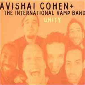 Avishai Cohen + The International Vamp Band - Unity
