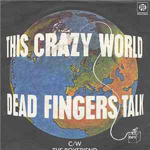 Dead Fingers Talk - This Crazy World / The Boyfriend