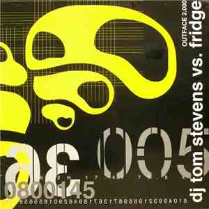 DJ Tom Stevens vs. Fridge - Outface 2000