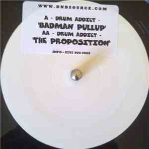 Drum Addict - Badman Pullup / The Proposition