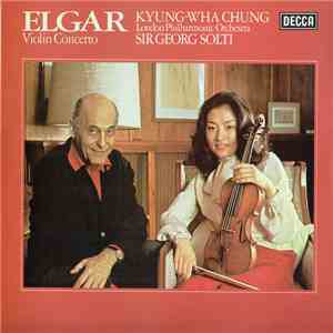 Elgar / Kyung-Wha Chung, Sir Georg Solti, London Philharmonic Orchestra - Violin Concerto