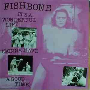 Fishbone - It's A Wonderful Life (Gonna Have A Good Time)