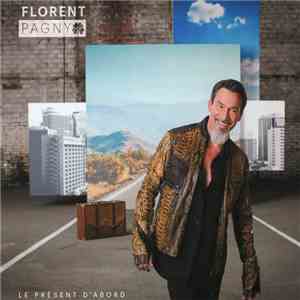 Florent Pagny - Le Présent D'abord
