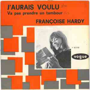 Françoise Hardy - Va Pas Prendre Un Tambour / J'aurais Voulu