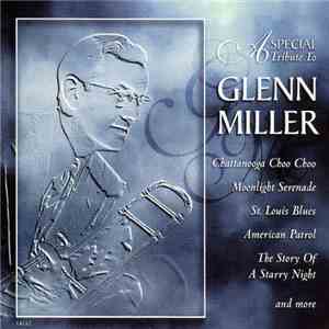 Glenn Miller - A Special Tribute To Glenn Miller
