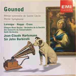 Gounod, Lorengar, Hoppe, Crass, Choeur René Duclos, Orchestre De La Société Des Concerts Du Conservatoire, Hallé Orchestra, Jean-Claude Hartemann, Sir John Barbirolli - Messe Solennelle De Sainte Cécile , Petite Symphonie