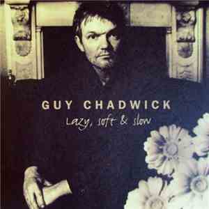 Guy Chadwick - Lazy, Soft & Slow