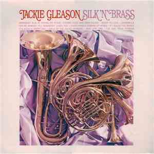 Jackie Gleason - Presents Silk 'N' Brass