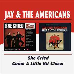 Jay & The Americans - She Cried/Come A Little Bit Closer