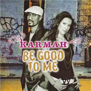 Karmah - Be Good To Me