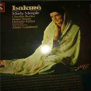 Leo Delibes - Mady Mesplé, Charles Burles, Roger Soyer, Danielle Millet, Orchestra Of The Opéra-Comique, Paris, Alain Lombard - Lakmé (Highlights)