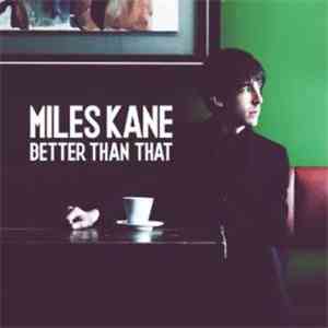 Miles Kane - Better Than That