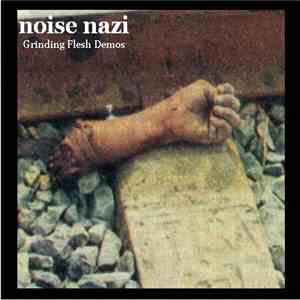 Noise Nazi - Grinding Flesh Demos